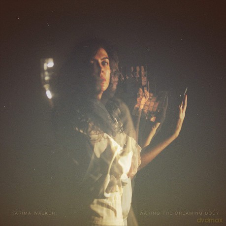 Karima Walker: Waking The Dreaming Body [CD]