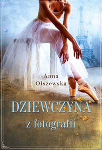 Dziewczyna z fotografii - Anna Olszewska [KSIĄŻKA]