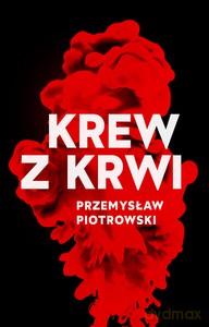 Krew z krwi - Przemysław Piotrowski [KSIĄŻKA]