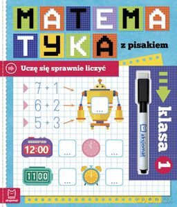 Matematyka z pisakiem. Uczę się sprawnie liczyć. Klasa 1 - Agnieszka Bator [KSIĄŻKA]