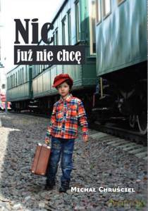 Nic już nie chcę - Michał Chruściel [KSIĄŻKA]