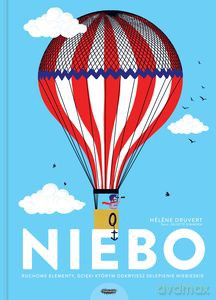 Niebo. Ruchome elementy, dzięki którym odkryjesz sklepienie niebieskie - Helene Druvert [KSIĄŻKA]