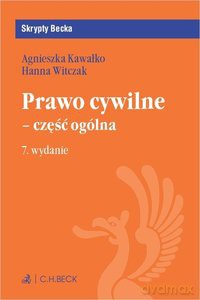 Prawo cywilne - część ogólna - Agnieszka Kawałko, Hanna Witczak [KSIĄŻKA]