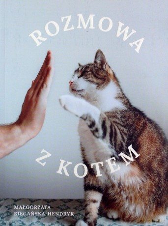 Rozmowa z kotem - Małgorzata Biegańska-Hendryk [KSIĄŻKA]