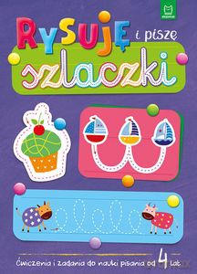 Rysuję i piszę szlaczki. Ćwiczenia i zadania do nauki pisania od 4 lat - Anna Podgórska [KSIĄŻKA]