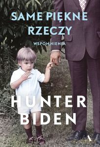 Same piękne rzeczy - Hunter Biden [KSIĄŻKA]