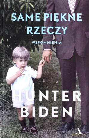 Same piękne rzeczy - Hunter Biden [KSIĄŻKA]