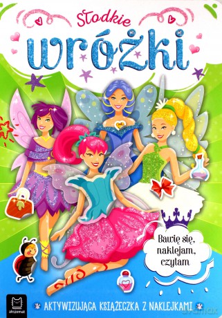 Słodkie wróżki. Aktywizująca książeczka z naklejkami. Bawię się, naklejam, czytam - Anna Podgórska, Agnieszka Bator [KSIĄŻKA]