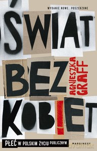 Świat bez kobiet. Płeć w polskim życiu publicznym - Agnieszka Graff [KSIĄŻKA]