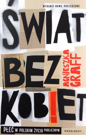 Świat bez kobiet. Płeć w polskim życiu publicznym - Agnieszka Graff [KSIĄŻKA]
