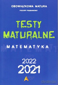 Testy maturalne matematyka 2021 - poziom podstawowy [KSIĄŻKA]