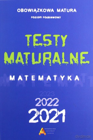 Testy maturalne matematyka 2021 - poziom podstawowy [KSIĄŻKA]