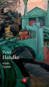 Wielki Upadek - Peter Handke [KSIĄŻKA]