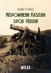 Wspomnienia Kaszuba spod Verdun - Bernard Potrykus [KSIĄŻKA]