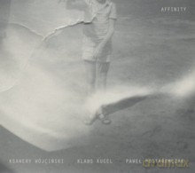 Paweł Postaremczak, Ksawery Wójciński, Klaus Kugel: Affinity [CD]