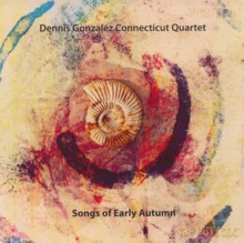 Dennis Gonzalez Connecticut Quartet: Songs Of Early Autumn [CD]