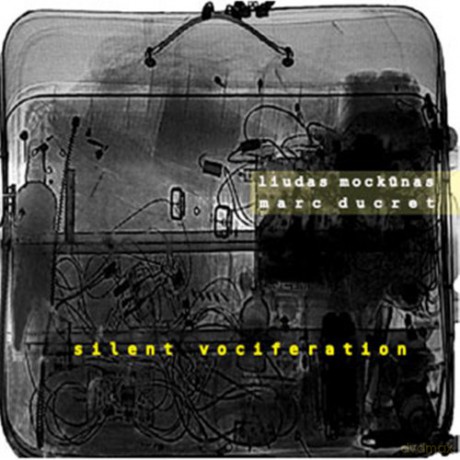 Liudas Mockunas, Marc Ducret: Silent Vociferation [CD]