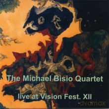 The Michael Bisio Quartet: Live at Vision Fest. XII [CD]
