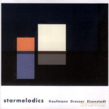 Achim Kaufmann, Mark Dresser, Harris Eisenstadt: Starmelodics [CD]