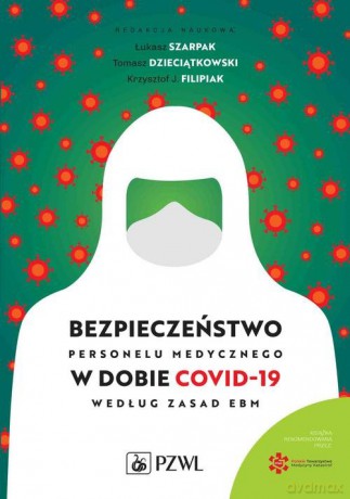Bezpieczeństwo personelu medycznego w dobie COVID-19 według zasad EBM - Łukasz Szarpak, Tomasz Dzieciątkowski [KSIĄŻKA]