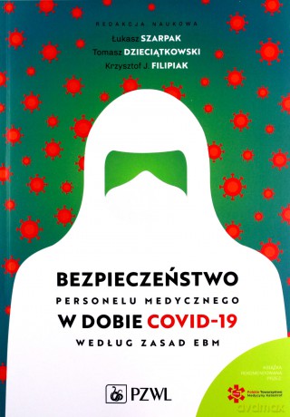 Bezpieczeństwo personelu medycznego w dobie COVID-19 według zasad EBM - Łukasz Szarpak, Tomasz Dzieciątkowski [KSIĄŻKA]