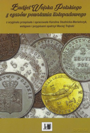 Budżet Wojska Polskiego z czasów powstania listopadowego [KSIĄŻKA]