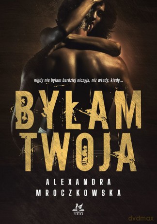 Byłam Twoja - Alexandra Mroczkowska [KSIĄŻKA]