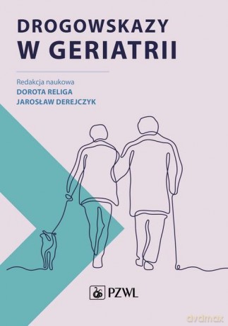 Drogowskazy w geriatrii - Dorota Religa, Jarosław Derejczyk [KSIĄŻKA]