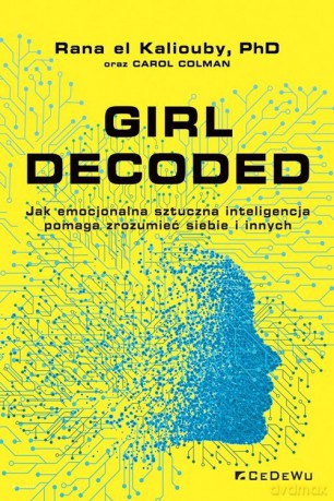 Girl Decoded - Rana el Kaliouby, Carol Colman [KSIĄŻKA]