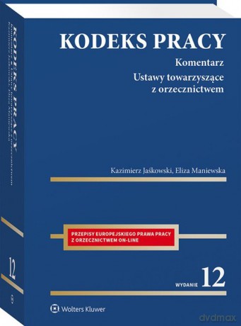Kodeks pracy Komentarz - Kazimierz Jaśkowski, Eliza Maniewska [KSIĄŻKA]