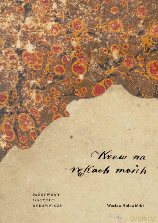 Krew na rękach moich - Wacław Holewiński [KSIĄŻKA]