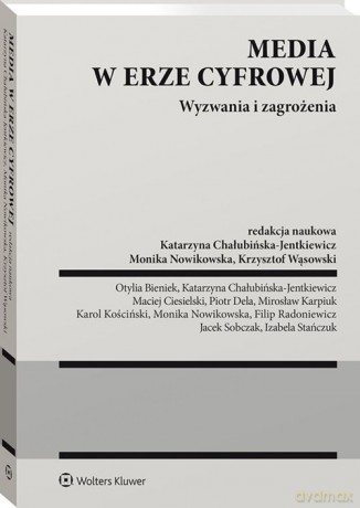 Media w erze cyfrowej Wyzwania i zagrożenia [KSIĄŻKA]
