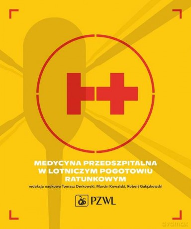 Medycyna przedszpitalna w Lotniczym Pogotowiu Ratunkowym - Tomasz Derkowski, Marcin Kowalski [KSIĄŻKA]