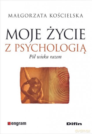 Moje życie z psychologią - Małgorzata Kościelska [KSIĄŻKA]
