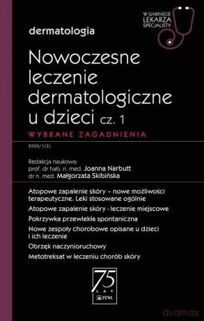 Nowoczesne leczenie dermatologiczne u dzieci Część 1 Wybrane zagadnienia - Joanna Narbutt, Małgorzata Skibińska [KSIĄŻKA]
