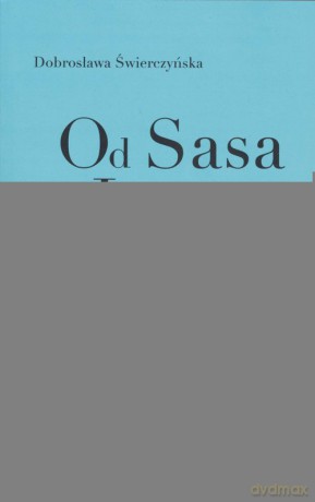 Od Sasa do Lasa... i Paca - Dobrosława Świerczyńska [KSIĄŻKA]