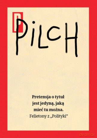 Pretensja o tytuł jest jedyną, jaką mieć tu można - Jerzy Pilch [KSIĄŻKA]