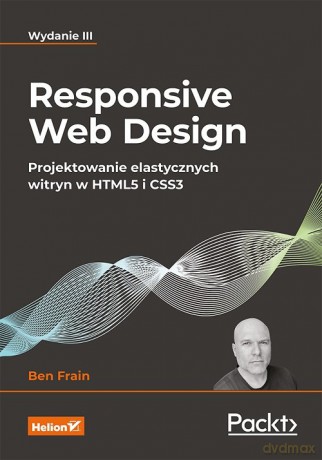 Responsive Web Design Projektowanie elastycznych witryn w HTML5 i CSS3 - Ben Frain [KSIĄŻKA]