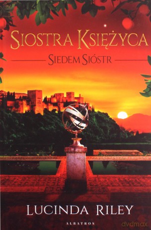 Siedem Sióstr (Tom 5) Siostra Księżyca - Lucinda Riley [KSIĄŻKA]