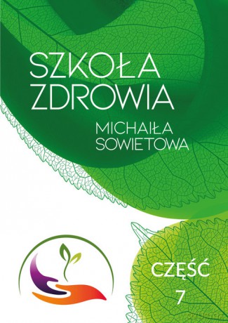 Szkoła Zdrowia Michaiła Sowietowa Część 7 - Michaił Sowietow [KSIĄŻKA]