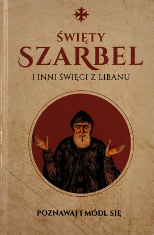 Święty Szarbel i inni święci z Libanu Modlitewnik [KSIĄŻKA]