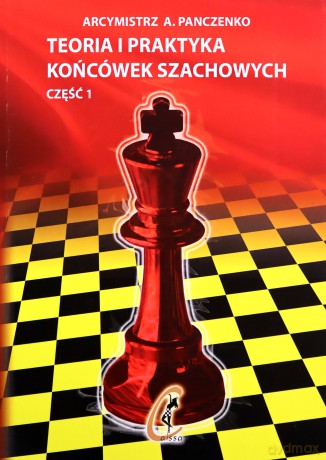 Teoria i praktyka końcówek szachowych. Część 1 - A. Panczenko [KSIĄŻKA]