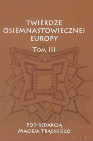 Twierdze osiemnastowiecznej Europy (Tom 3) [KSIĄŻKA]
