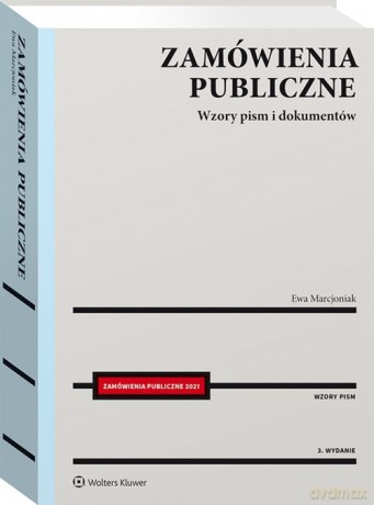 Zamówienia publiczne Wzory pism i dokumentów - Ewa Marcjoniak [KSIĄŻKA]