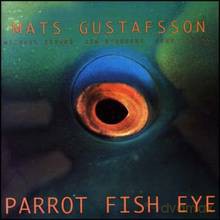 Mats Gustafsson: Parrot Fish Eye [CD]