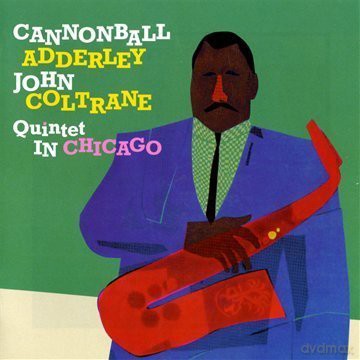 Cannonball Adderley, John Coltrane Quintet: In Chicago (2LPs on 1CD: Qunitet In Chicago+Cannonball Takes Charge) [CD]