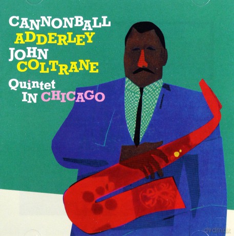Cannonball Adderley, John Coltrane Quintet: In Chicago (2LPs on 1CD: Qunitet In Chicago+Cannonball Takes Charge) [CD]