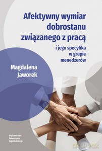 Afektywny wymiar dobrostanu związanego z pracą - Magdalena Jaworek [KSIĄŻKA]