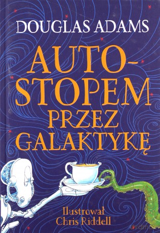 Autostopem przez Galaktykę. Edycja ilustrowana - Douglas Adams [KSIĄŻKA]