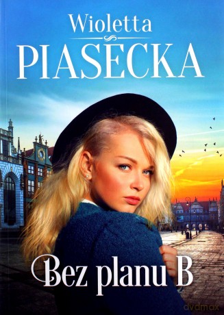 Bez planu B - Wioletta Piasecka [KSIĄŻKA]